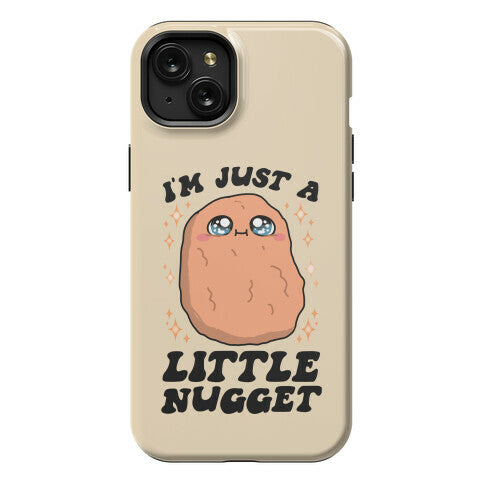 I'm Just A Little Nugget Phone Case