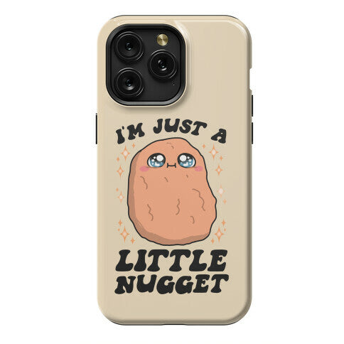 I'm Just A Little Nugget Phone Case