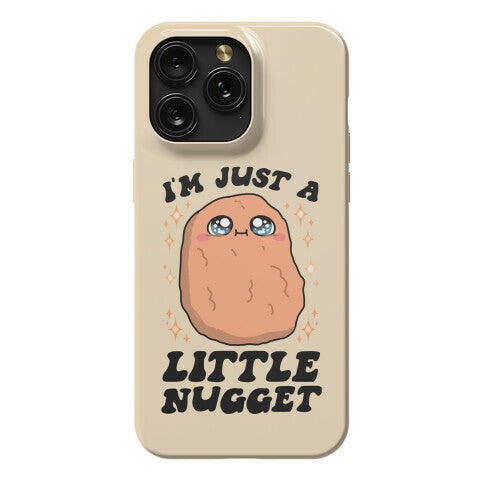I'm Just A Little Nugget Phone Case