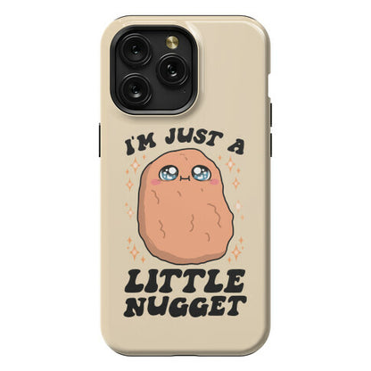 I'm Just A Little Nugget Phone Case