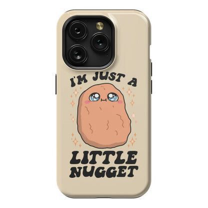 I'm Just A Little Nugget Phone Case