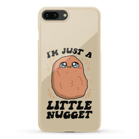 I'm Just A Little Nugget Phone Case