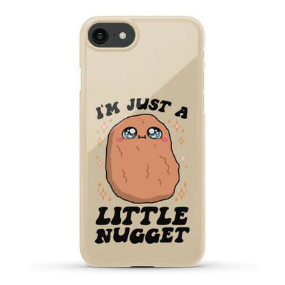 I'm Just A Little Nugget Phone Case