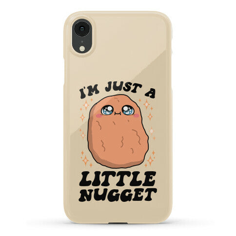 I'm Just A Little Nugget Phone Case