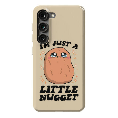 I'm Just A Little Nugget Phone Case