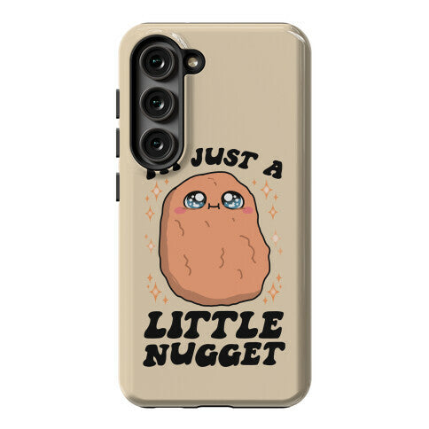 I'm Just A Little Nugget Phone Case
