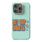 My Hip Hurts Phone Case
