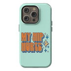 My Hip Hurts Phone Case
