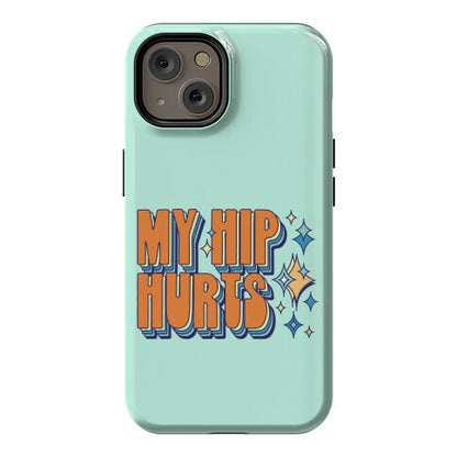 My Hip Hurts Phone Case