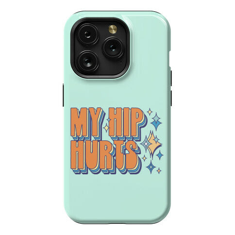 My Hip Hurts Phone Case
