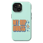 My Hip Hurts Phone Case