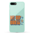 My Hip Hurts Phone Case