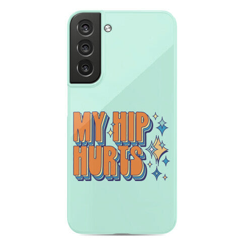 My Hip Hurts Phone Case