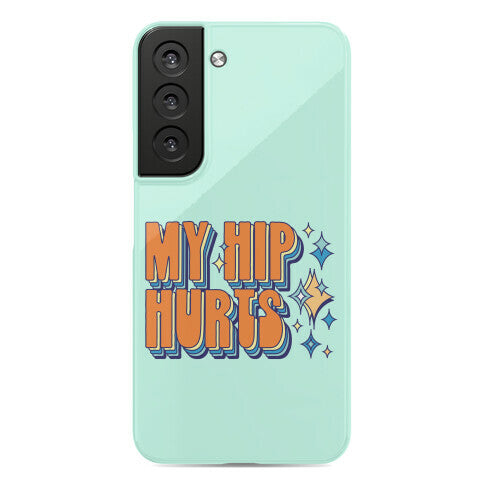 My Hip Hurts Phone Case