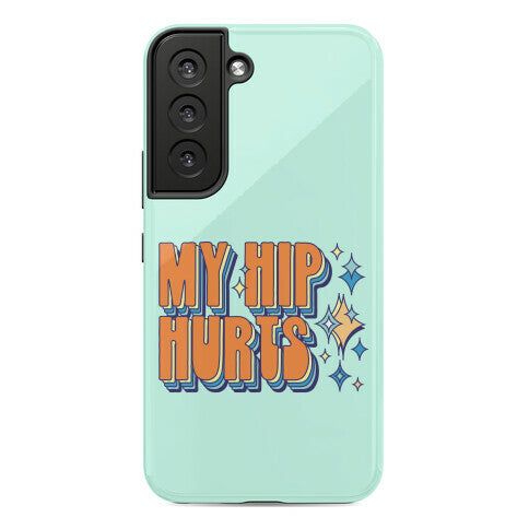 My Hip Hurts Phone Case
