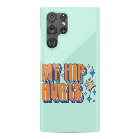 My Hip Hurts Phone Case