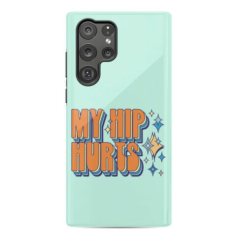 My Hip Hurts Phone Case