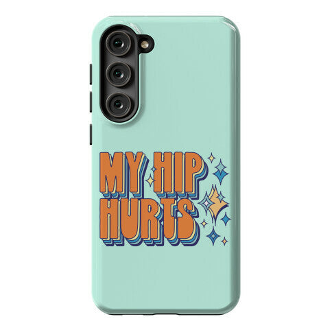 My Hip Hurts Phone Case