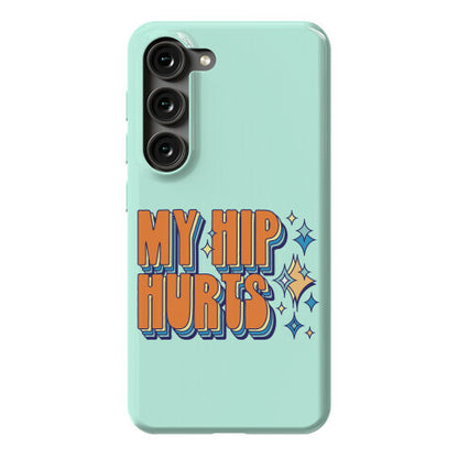 My Hip Hurts Phone Case