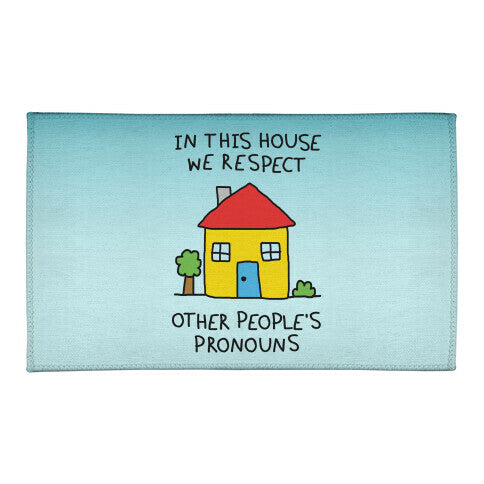In This House We Respect Other People's Pronouns Welcome Mat