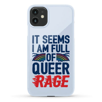 It Seems I Am Full of Queer Rage Phone Case