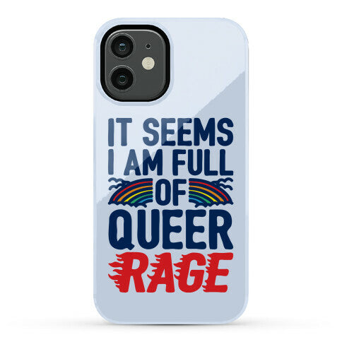 It Seems I Am Full of Queer Rage Phone Case