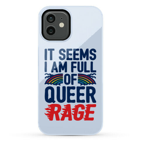 It Seems I Am Full of Queer Rage Phone Case