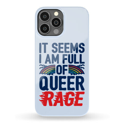 It Seems I Am Full of Queer Rage Phone Case