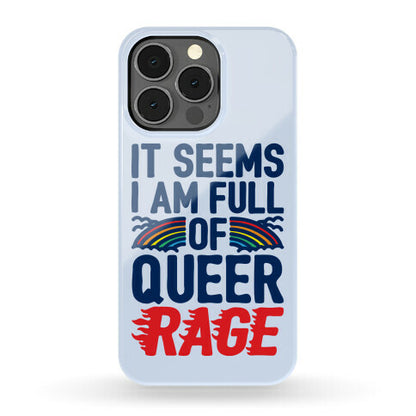 It Seems I Am Full of Queer Rage Phone Case