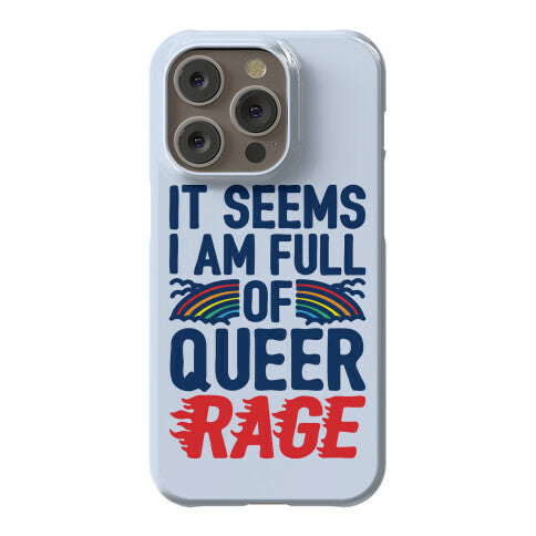 It Seems I Am Full of Queer Rage Phone Case