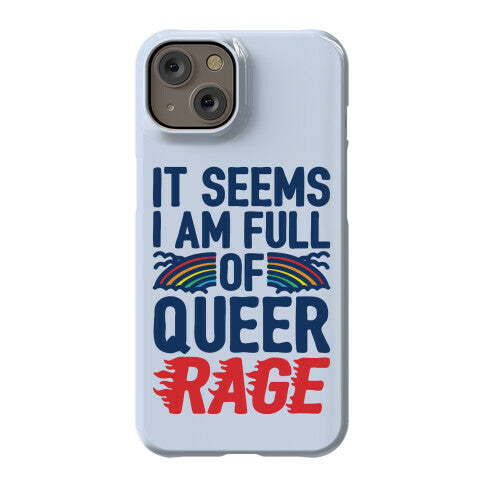 It Seems I Am Full of Queer Rage Phone Case