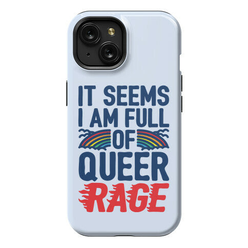 It Seems I Am Full of Queer Rage Phone Case