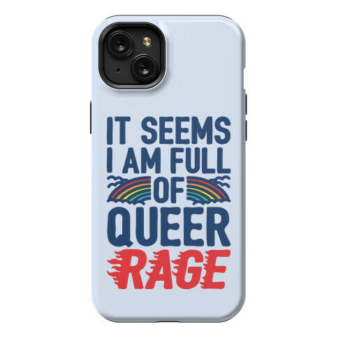 It Seems I Am Full of Queer Rage Phone Case