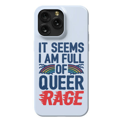 It Seems I Am Full of Queer Rage Phone Case