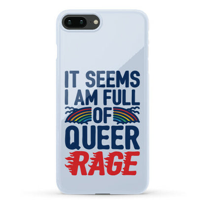 It Seems I Am Full of Queer Rage Phone Case