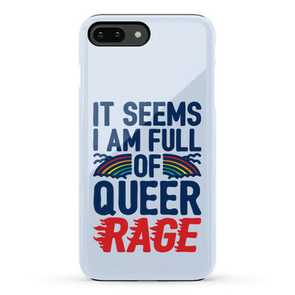 It Seems I Am Full of Queer Rage Phone Case