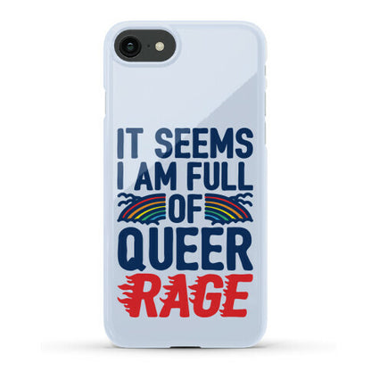 It Seems I Am Full of Queer Rage Phone Case