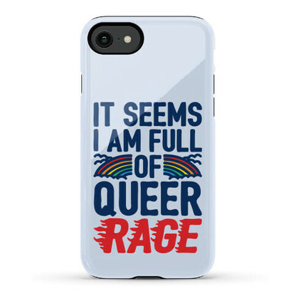 It Seems I Am Full of Queer Rage Phone Case