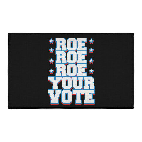Roe, Roe, Roe Your Vote!  Welcome Mat