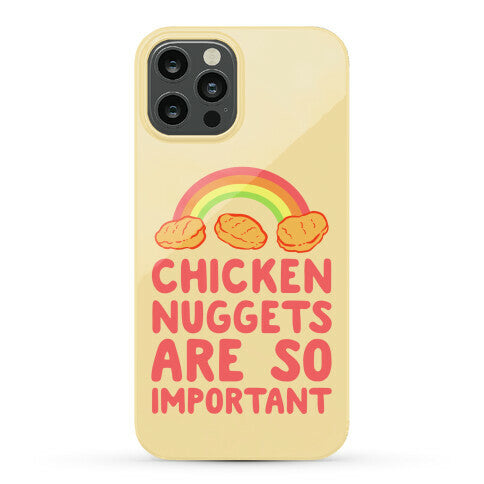 Chicken Nuggets Are So Important Phone Case