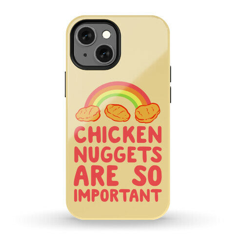 Chicken Nuggets Are So Important Phone Case