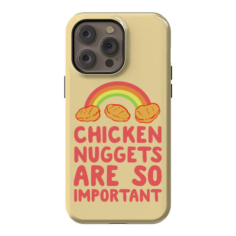Chicken Nuggets Are So Important Phone Case