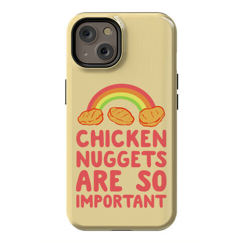 Chicken Nuggets Are So Important Phone Case