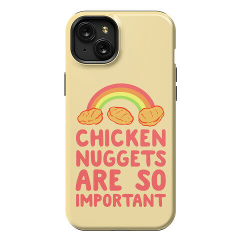 Chicken Nuggets Are So Important Phone Case
