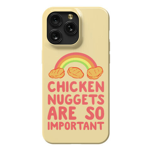 Chicken Nuggets Are So Important Phone Case