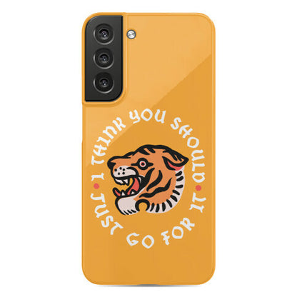 I Think You Should Just Go For It Tiger Phone Case
