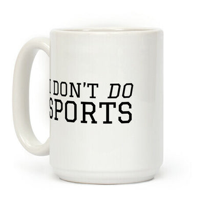 I Don't Do Sports Coffee Mug