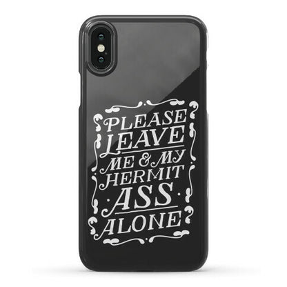 Please Leave Me And My Hermit Ass Alone  Phone Case