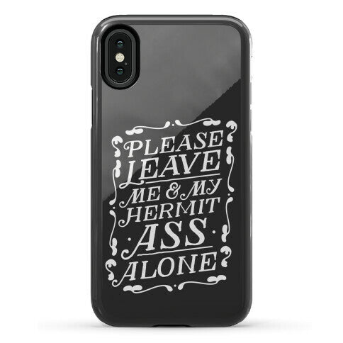 Please Leave Me And My Hermit Ass Alone  Phone Case