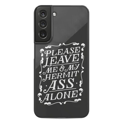 Please Leave Me And My Hermit Ass Alone  Phone Case